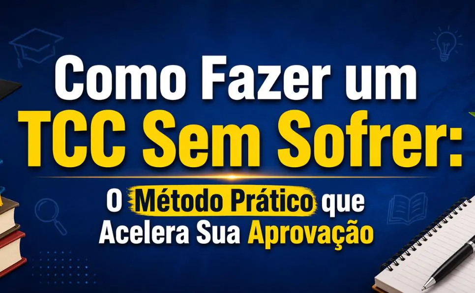 Imagem do artigo Como Fazer um TCC Sem Sofrer O Guia Prático Que Acelera Sua Aprovação